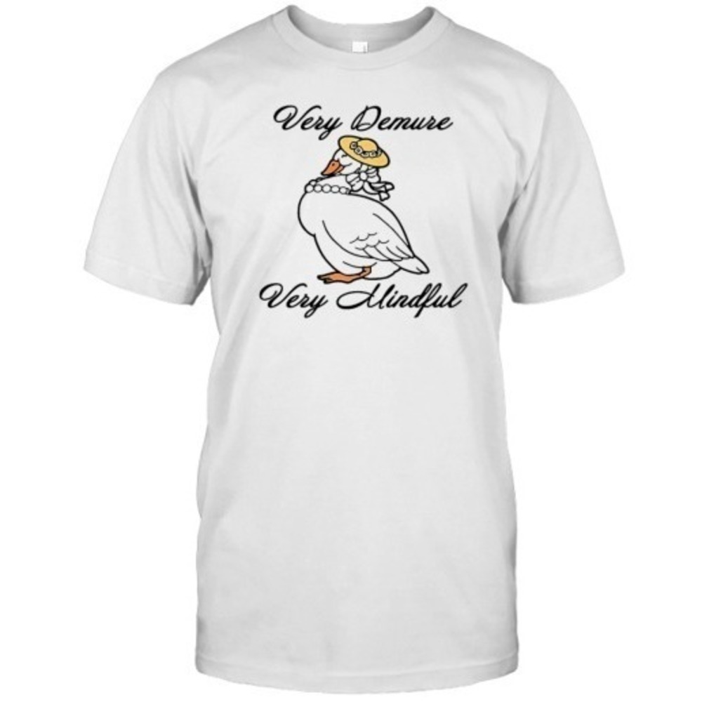 Goose Very Demure Very Mindful Funny Trend Unisex T-Shirt